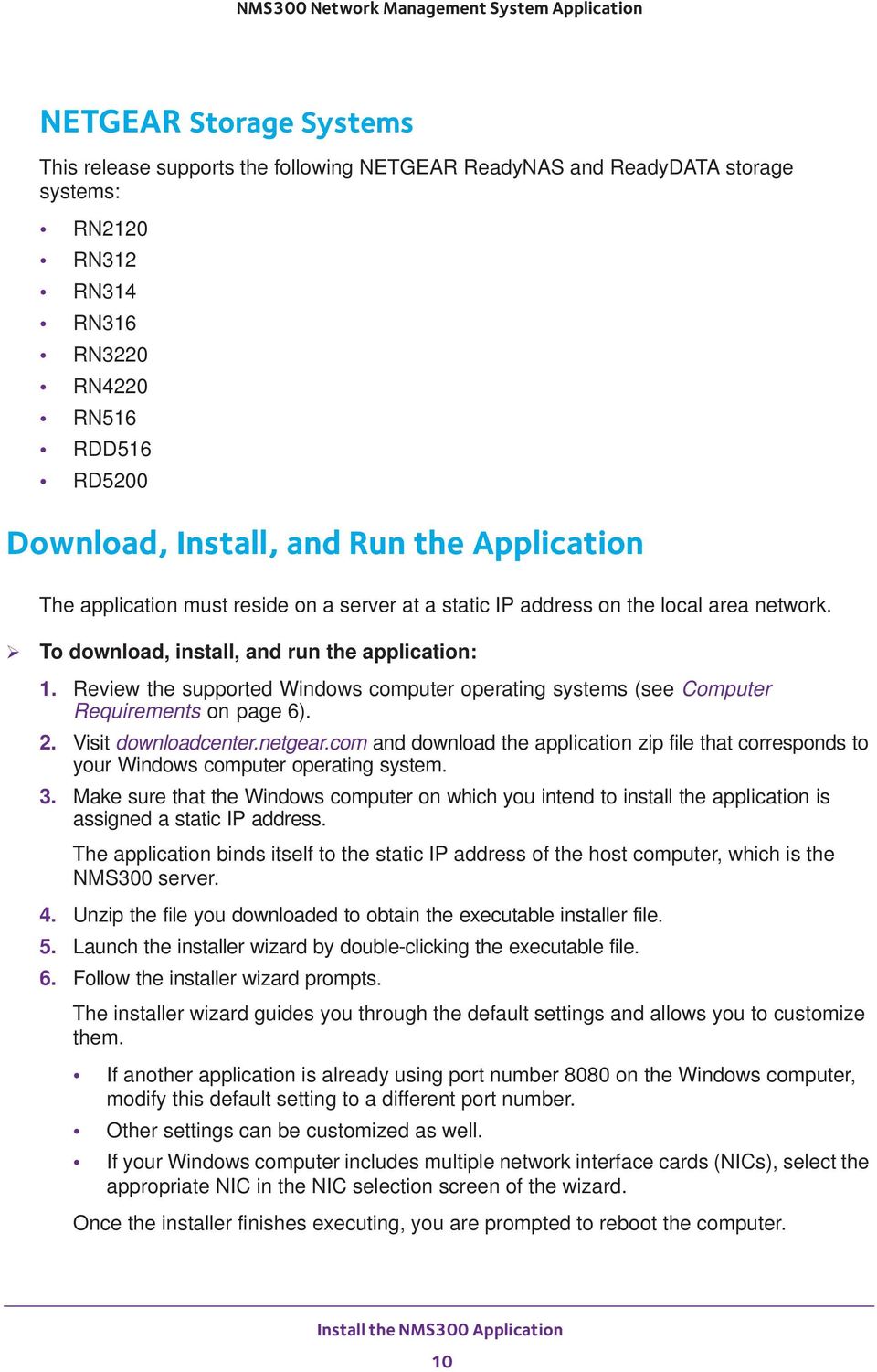 Review the supported Windows computer operating systems (see Computer Requirements on page 6). 2. Visit downloadcenter.netgear.