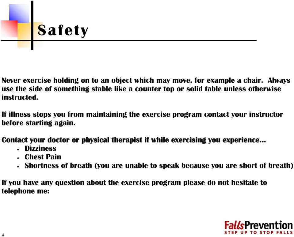 If illness stops you from maintaining the exercise program contact your instructor before starting again.
