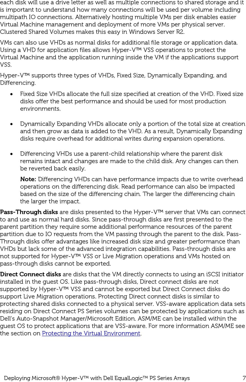 VMs can also use VHDs as normal disks for additional file storage or application data.