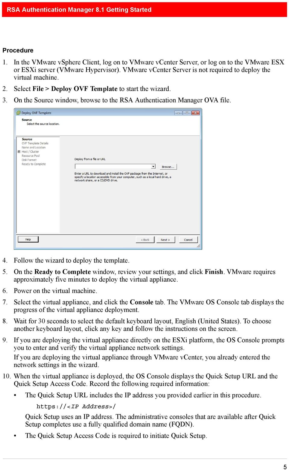 On the Source window, browse to the RSA Authentication Manager OVA file. 4. Follow the wizard to deploy the template. 5. On the Ready to Complete window, review your settings, and click Finish.
