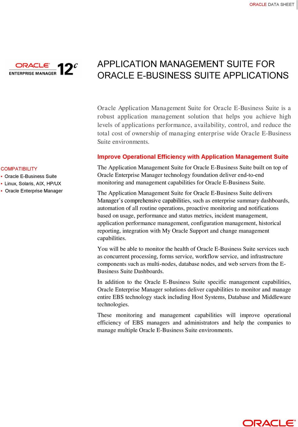 Improve Operational Efficiency with Application Management Suite COMPATIBILITY Oracle E-Business Suite Linux, Solaris, AIX, HP/UX Oracle Enterprise Manager The Application Management Suite for Oracle