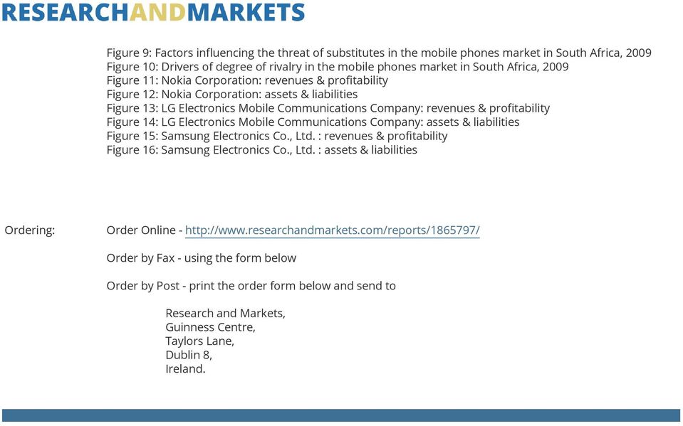 LG Electronics Mobile Communications Company: assets & liabilities Figure 15: Samsung Electronics Co., Ltd. : revenues & profitability Figure 16: Samsung Electronics Co., Ltd. : assets & liabilities Ordering: Order Online - http://www.