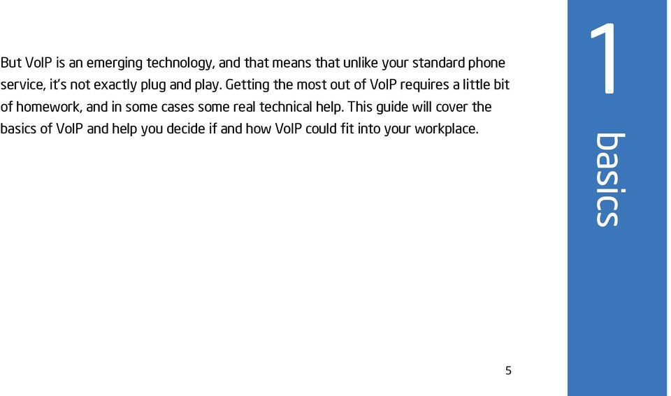 Getting the most out of VoIP requires a little bit of homework, and in some cases some