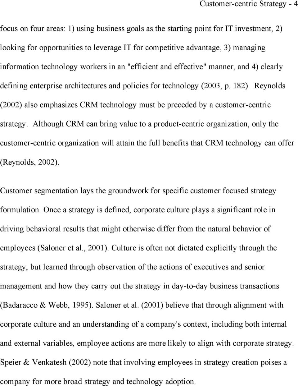 Reynolds (2002) also emphasizes CRM technology must be preceded by a customer-centric strategy.