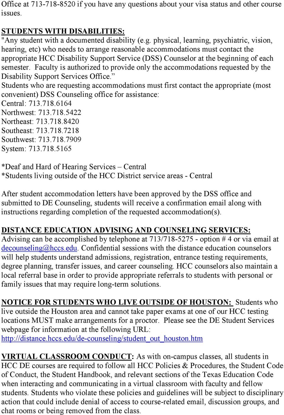each semester. Faculty is authorized to provide only the accommodations requested by the Disability Support Services Office.