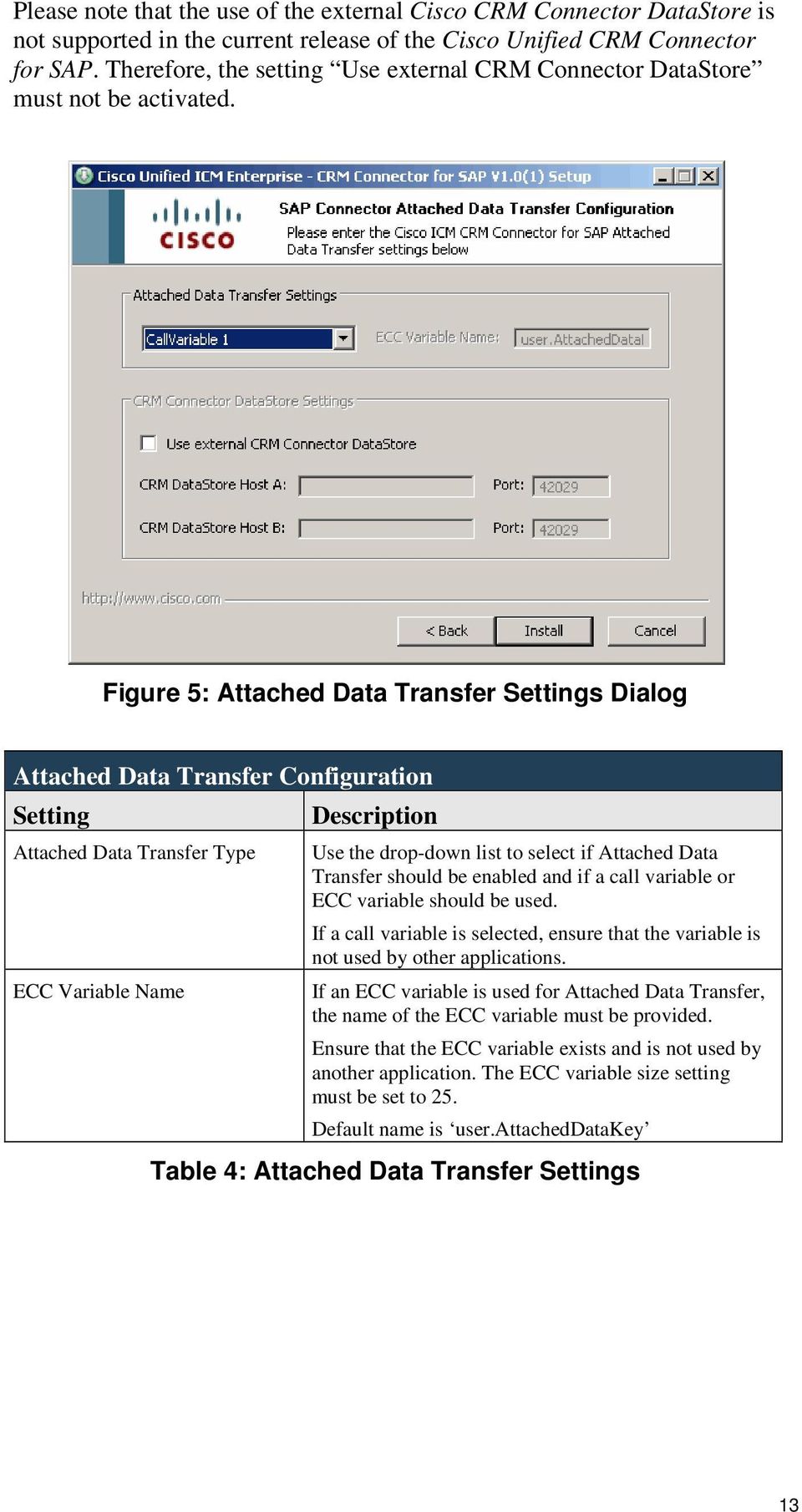 Figure 5: Attached Data Transfer Settings Dialog Attached Data Transfer Configuration Setting Attached Data Transfer Type ECC Variable Name Description Use the drop-down list to select if Attached