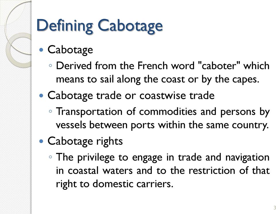 Cabotage trade or coastwise trade Transportation of commodities and persons by vessels between