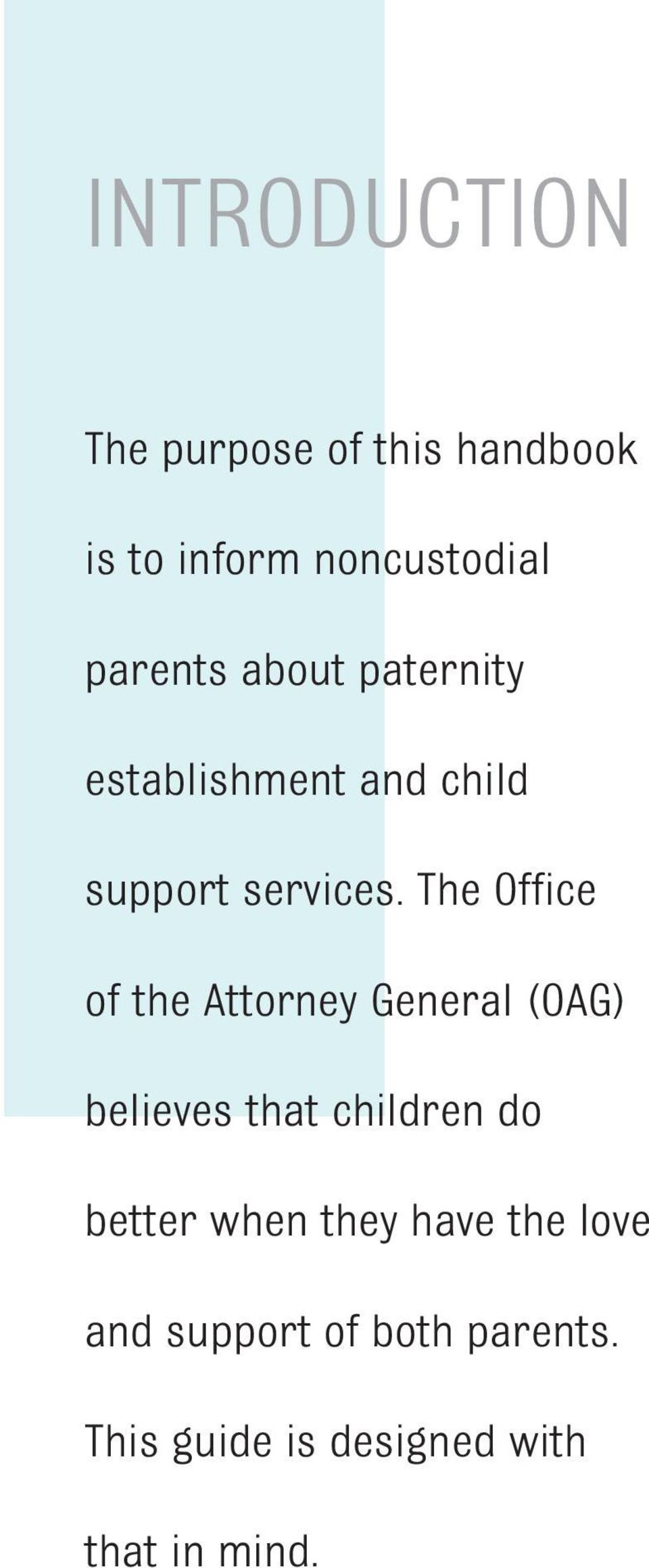 The Office of the Attorney General (OAG) believes that children do better