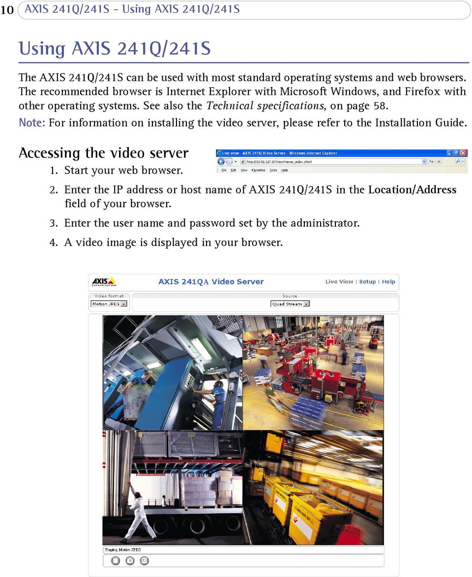 Note: For information on installing the video server, please refer to the Installation Guide. Accessing the video server 1. Start your web browser. 2.