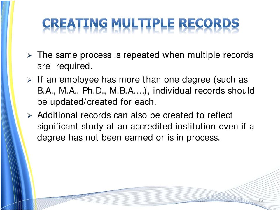 , M.A., Ph.D., M.B.A. ), individual records should be updated/created for each.