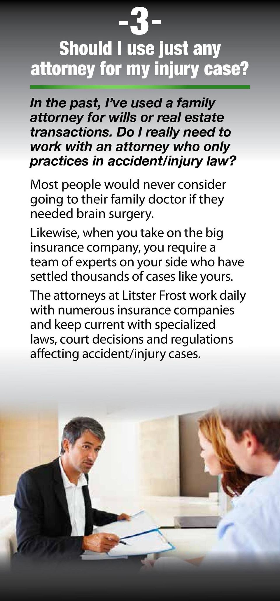 Most people would never consider going to their family doctor if they needed brain surgery.