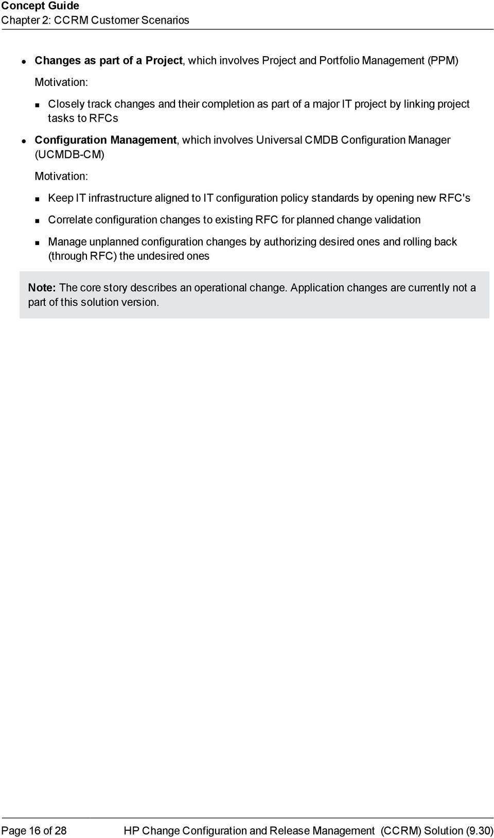 configuration policy standards by opening new RFC's Correlate configuration changes to existing RFC for planned change validation Manage unplanned configuration changes by authorizing