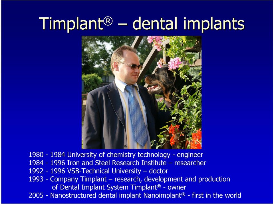 University doctor 1993 - Company Timplant research, development and production of
