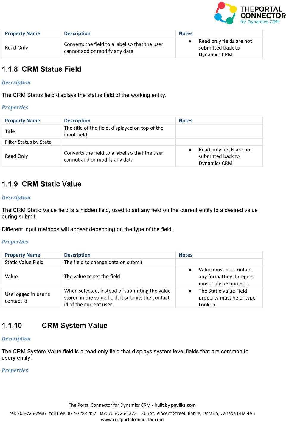 9 CRM Static Value The CRM Static Value field is a hidden field, used to set any field on the current entity to a desired value during submit.