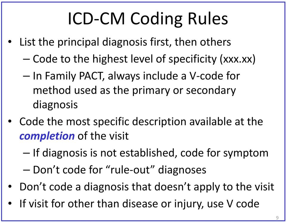 description available at the completion of the visit If diagnosis is not established, code for symptom Don t code for