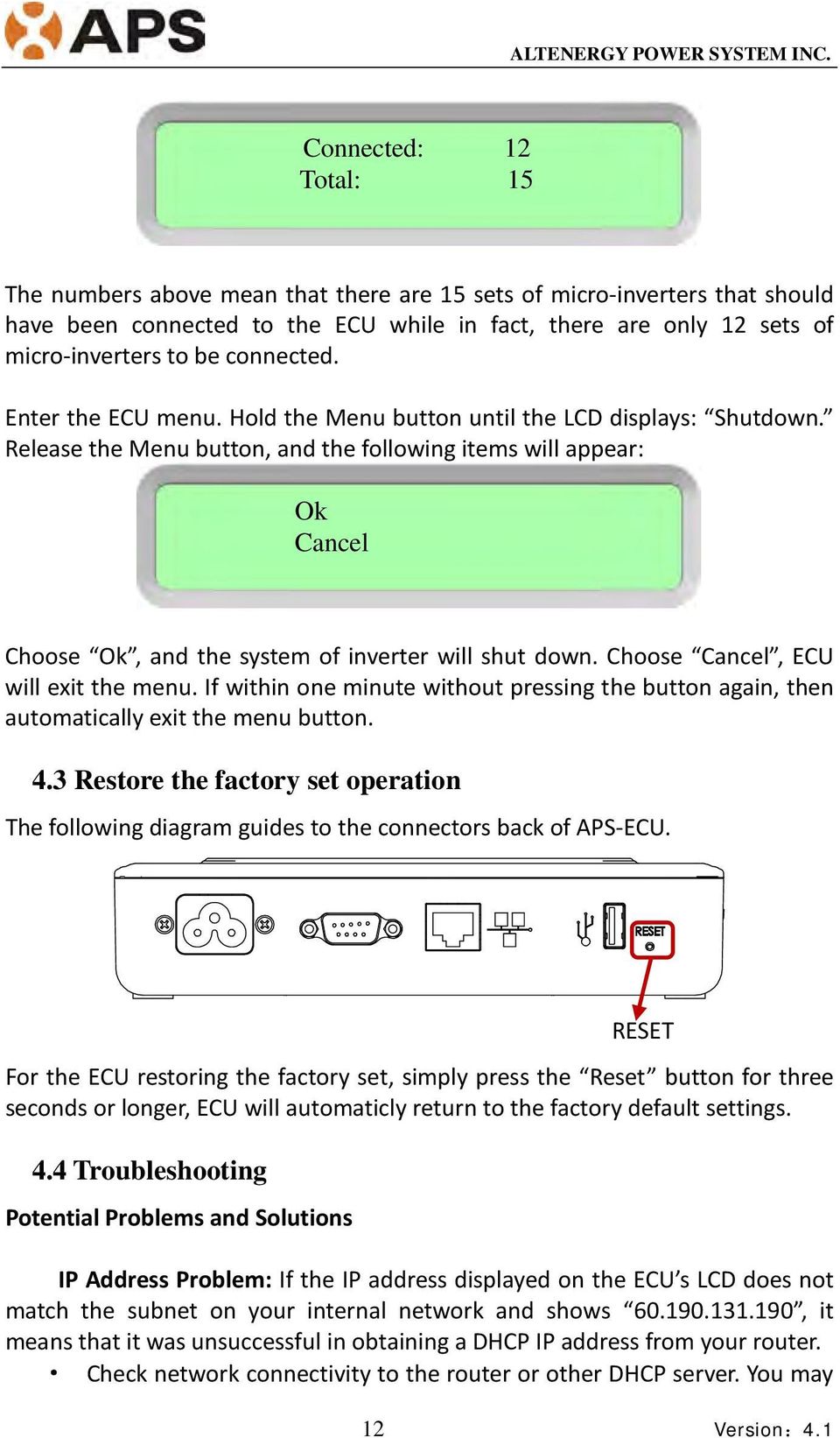Release the Menu button, and the following items will appear: Ok Cancel Choose Ok, and the system of inverter will shut down. Choose Cancel, ECU will exit the menu.
