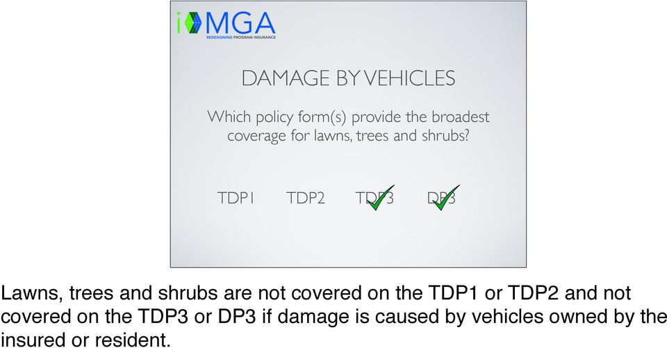 Lawns, trees and shrubs are not covered on the TDP1 or TDP2 and