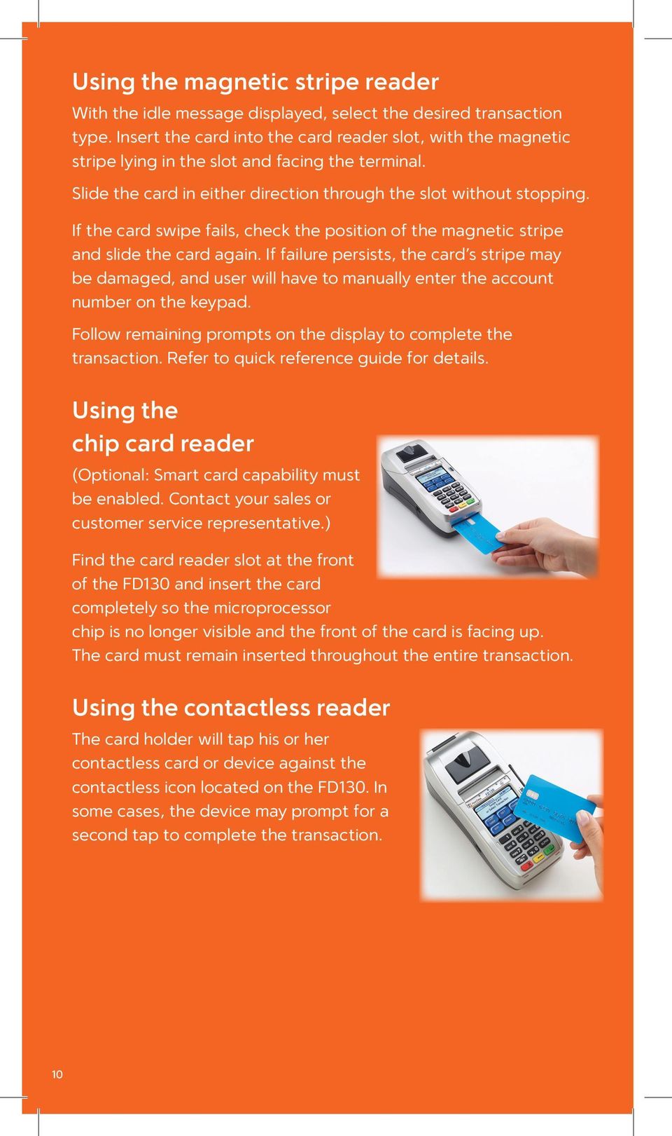 If the card swipe fails, check the position of the magnetic stripe and slide the card again.