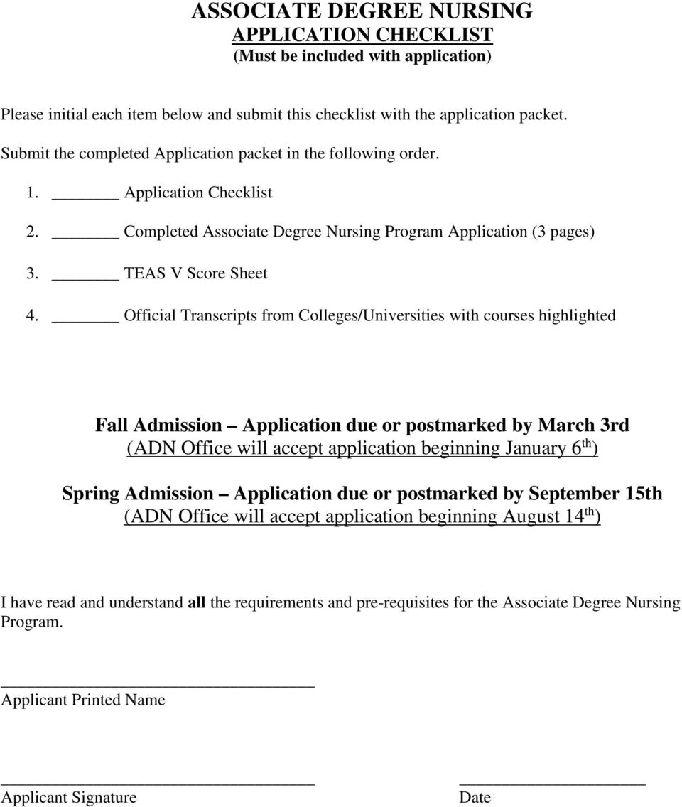 Official Transcripts from Colleges/Universities with courses highlighted Fall Admission Application due or postmarked by March 3rd (ADN Office will accept application beginning January 6 th ) Spring