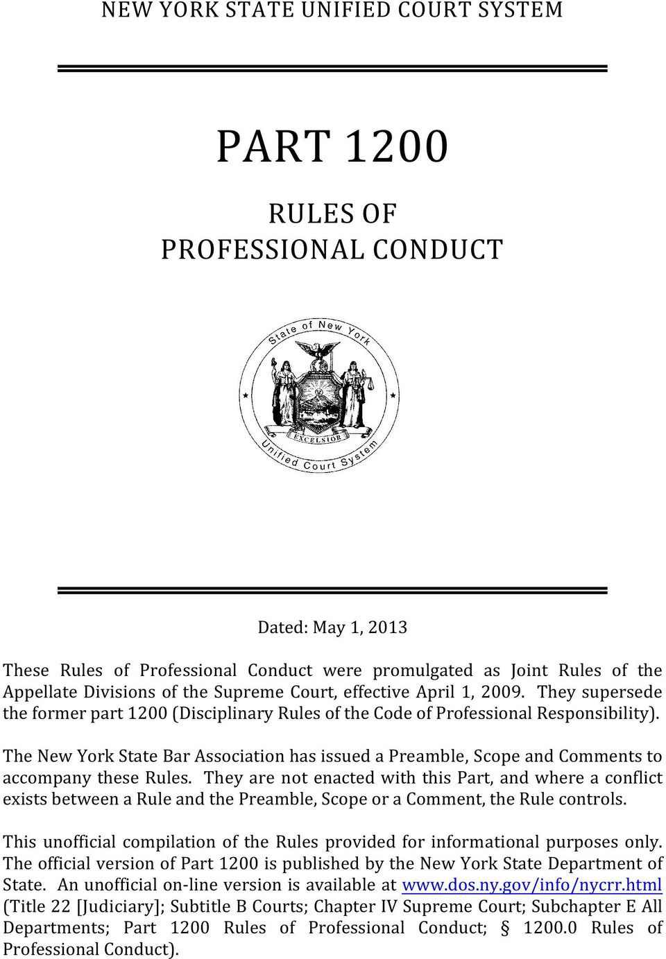 The New York State Bar Association has issued a Preamble, Scope and Comments to accompany these Rules.