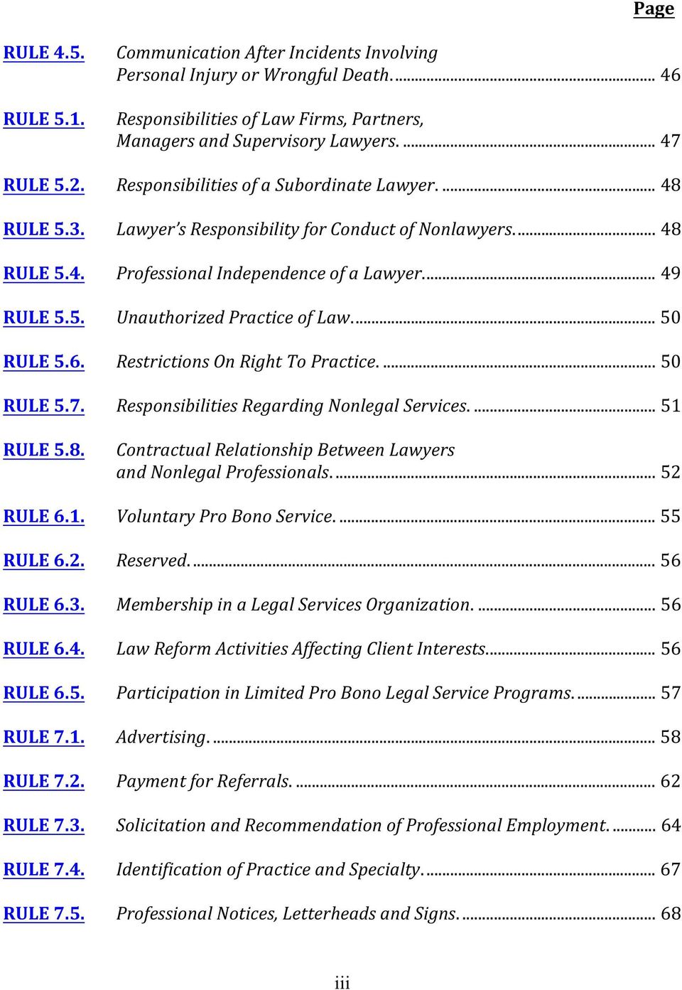 .. 50 RULE 5.6. Restrictions On Right To Practice.... 50 RULE 5.7. Responsibilities Regarding Nonlegal Services.... 51 RULE 5.8. Contractual Relationship Between Lawyers and Nonlegal Professionals.