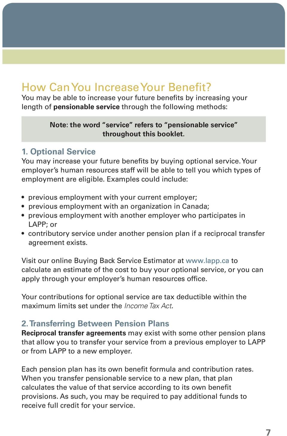 booklet. 1. Optional Service You may increase your future benefits by buying optional service. Your employer s human resources staff will be able to tell you which types of employment are eligible.