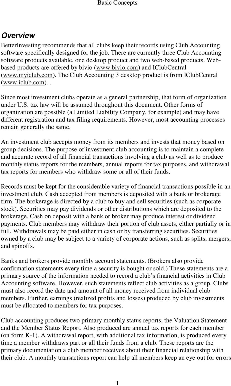 myiclub.com). The Club Accounting 3 desktop product is from IClubCentral (www.iclub.com).. Since most investment clubs operate as a general partnership, that form of organization under U.S. tax law will be assumed throughout this document.