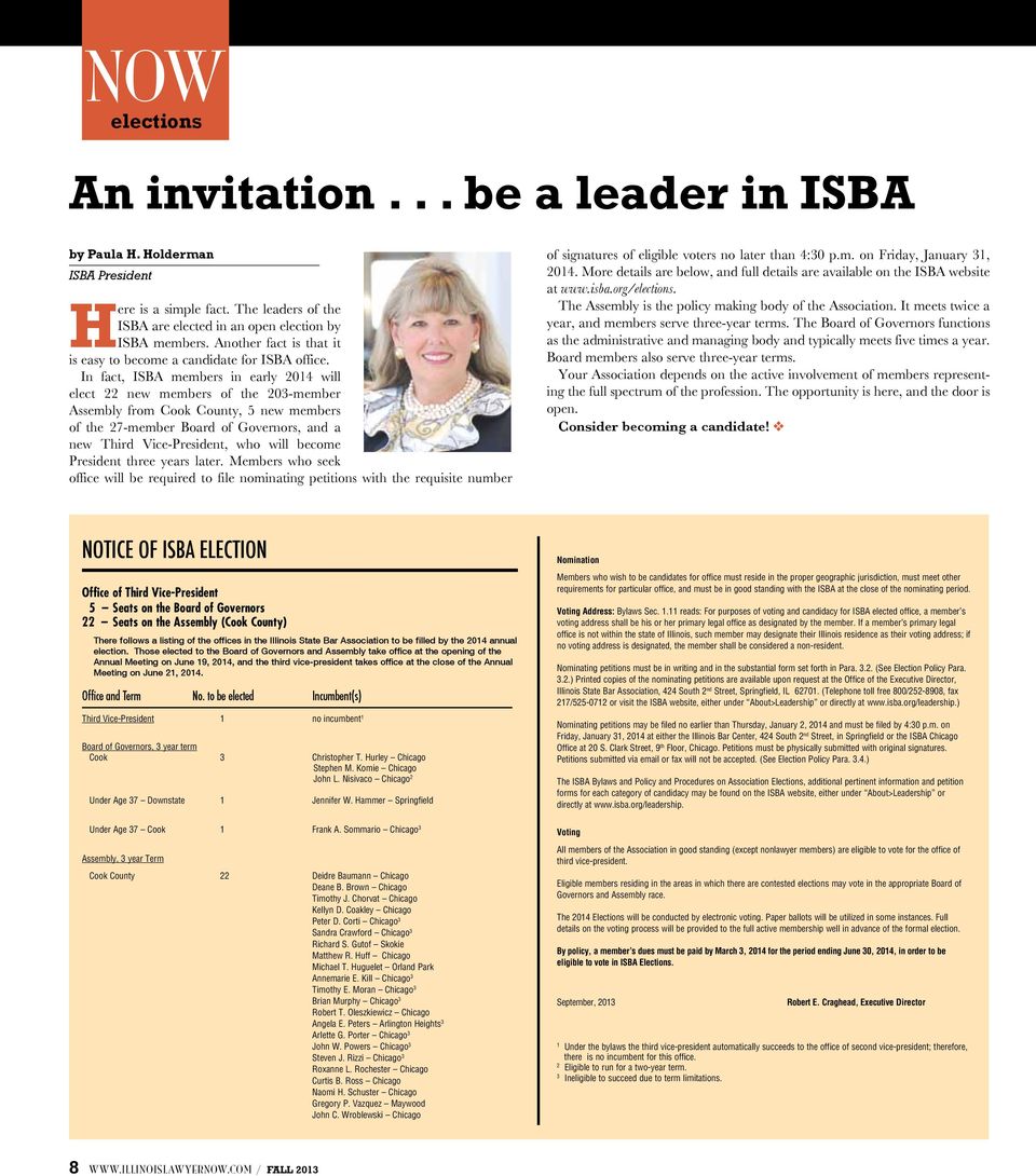 In fact, ISBA members in early 2014 will elect 22 new members of the 203-member Assembly from Cook County, 5 new members of the 27-member Board of Governors, and a new Third Vice-President, who will