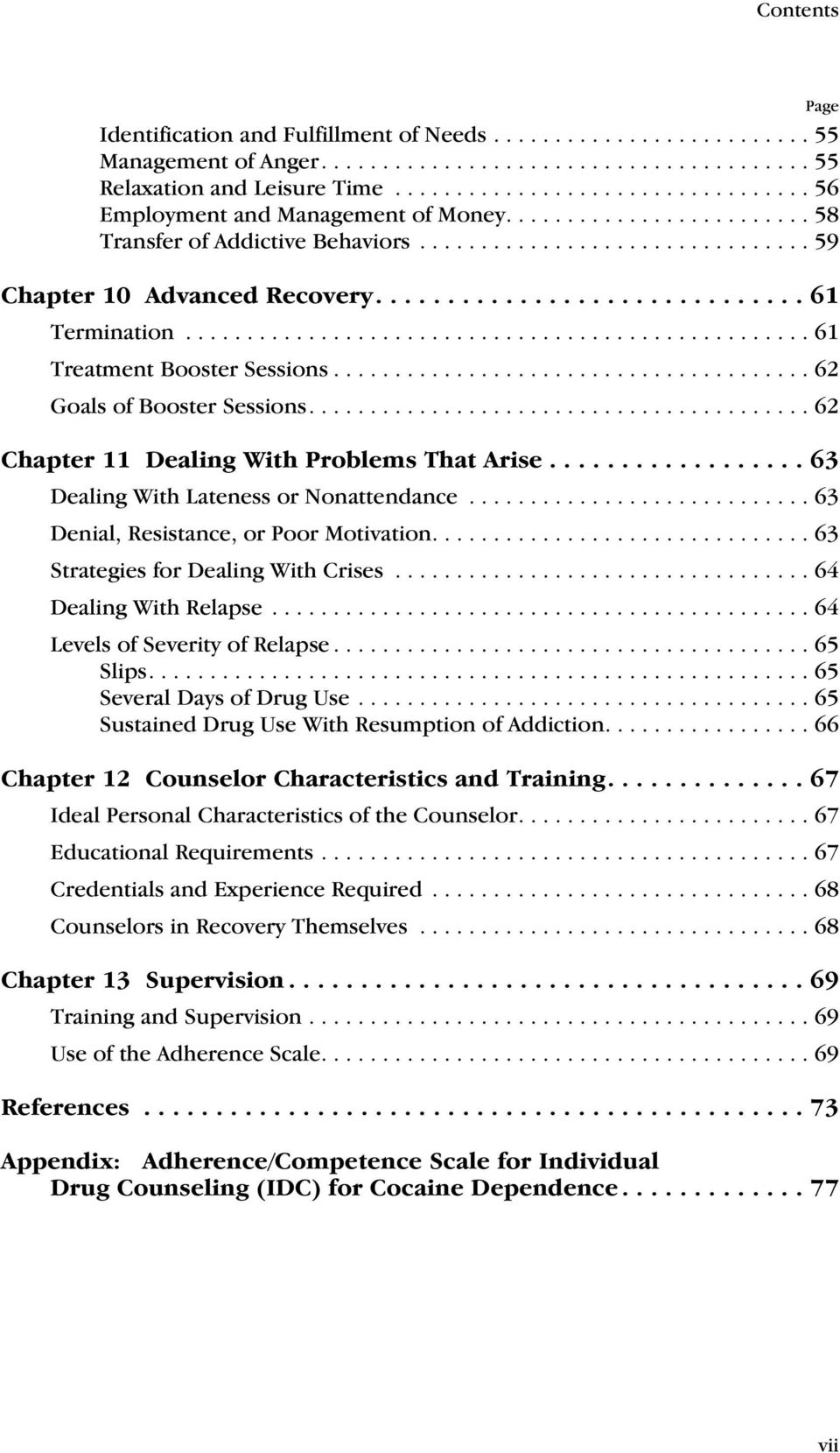 ..63 Dealing With Lateness or Nonattendance...63 Denial, Resistance, or Poor Motivation.... 63 Strategies for Dealing With Crises...64 Dealing With Relapse...64 Levels of Severity of Relapse...65 Slips.