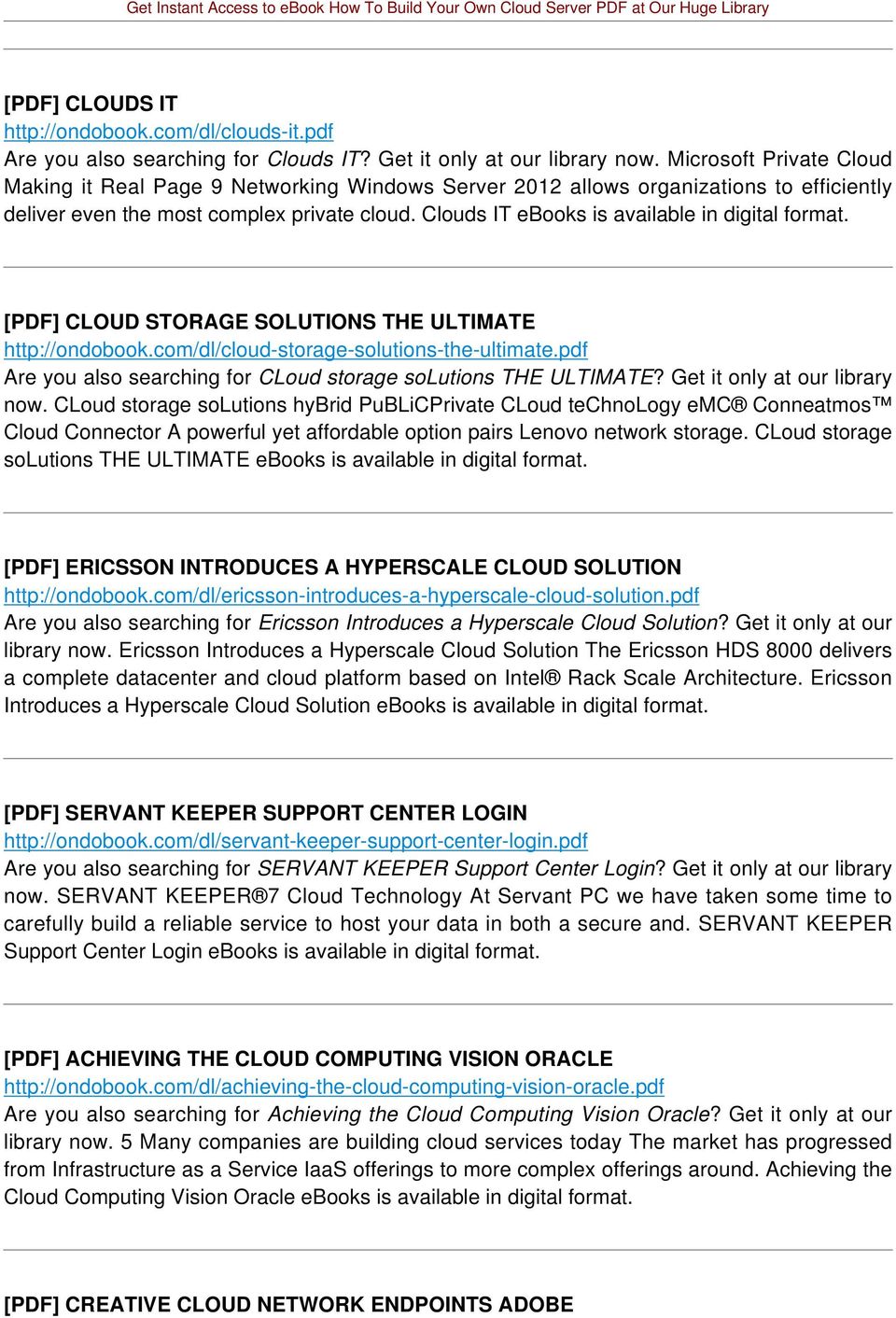 Clouds IT ebooks is available in digital format. [PDF] CLOUD STORAGE SOLUTIONS THE ULTIMATE http://ondobook.com/dl/cloud-storage-solutions-the-ultimate.
