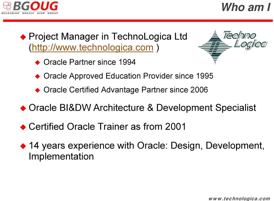 Certified Advantage Partner since 2006 Oracle BI&DW Architecture & Development