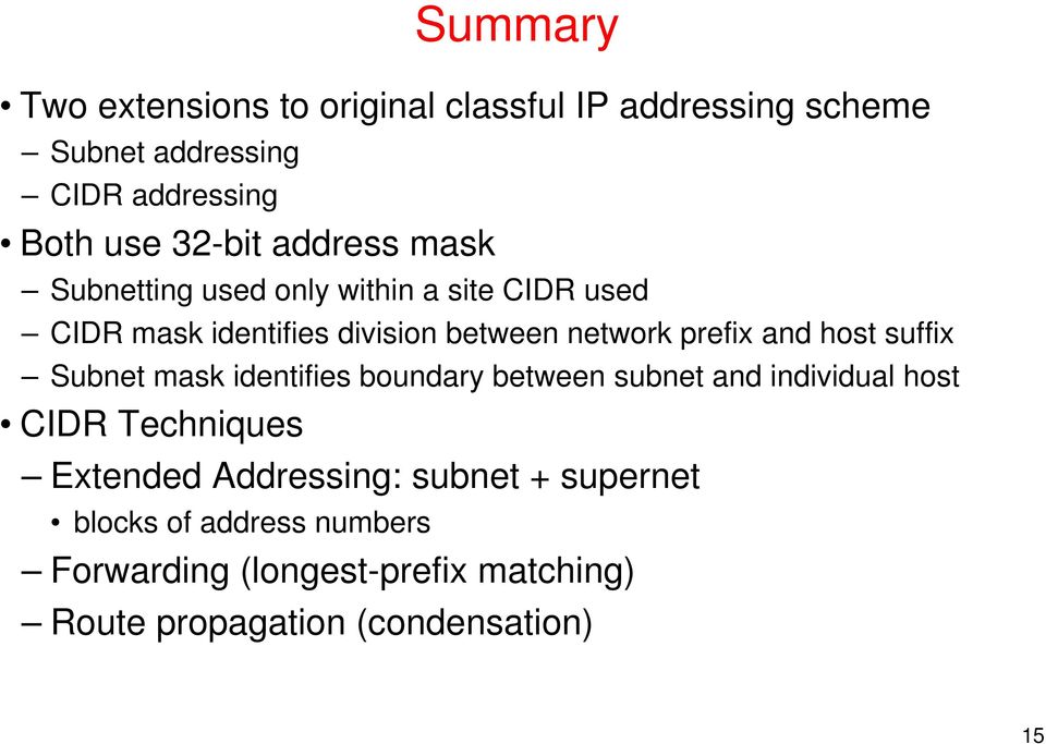 host suffix Subnet mask identifies boundary between subnet and individual host CIDR Techniques Extended Addressing: