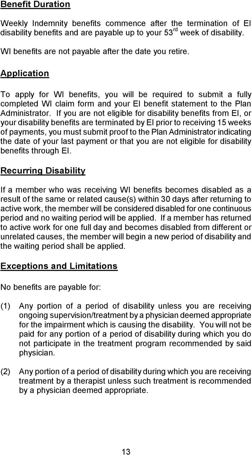Application To apply for WI benefits, you will be required to submit a fully completed WI claim form and your EI benefit statement to the Plan Administrator.