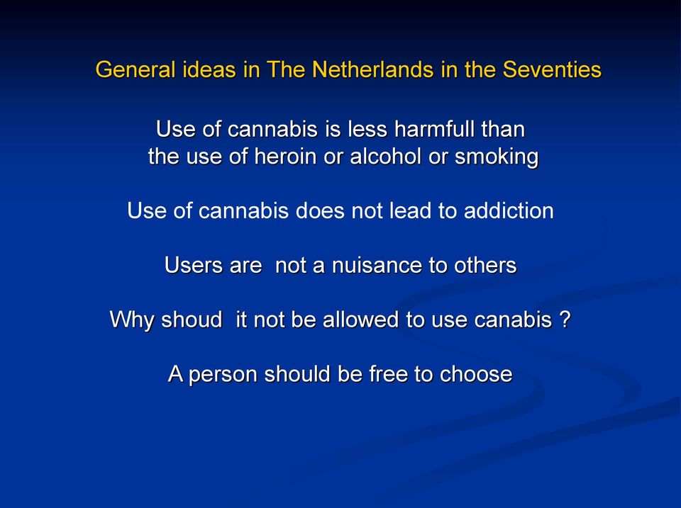 cannabis does not lead to addiction Users are not a nuisance to others
