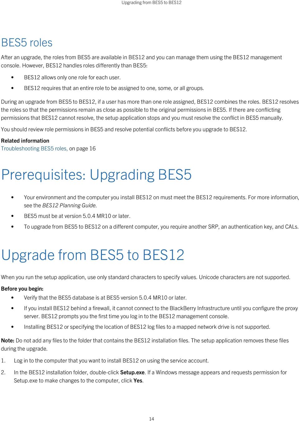 During an upgrade from BES5 to BES12, if a user has more than one role assigned, BES12 combines the roles.