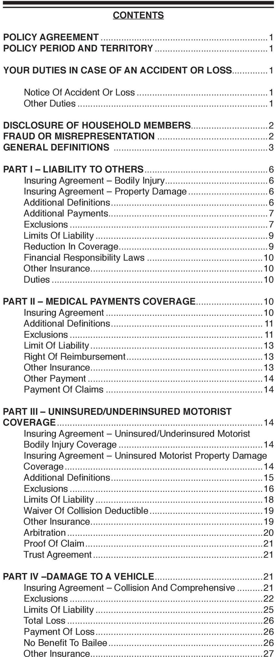..6 Additional Payments...7 Exclusions...7 Limits Of Liability...9 Reduction In Coverage...9 Financial Responsibility Laws...10 Other Insurance...10 Duties...10 PART II MEDICAL PAYMENTS COVERAGE.