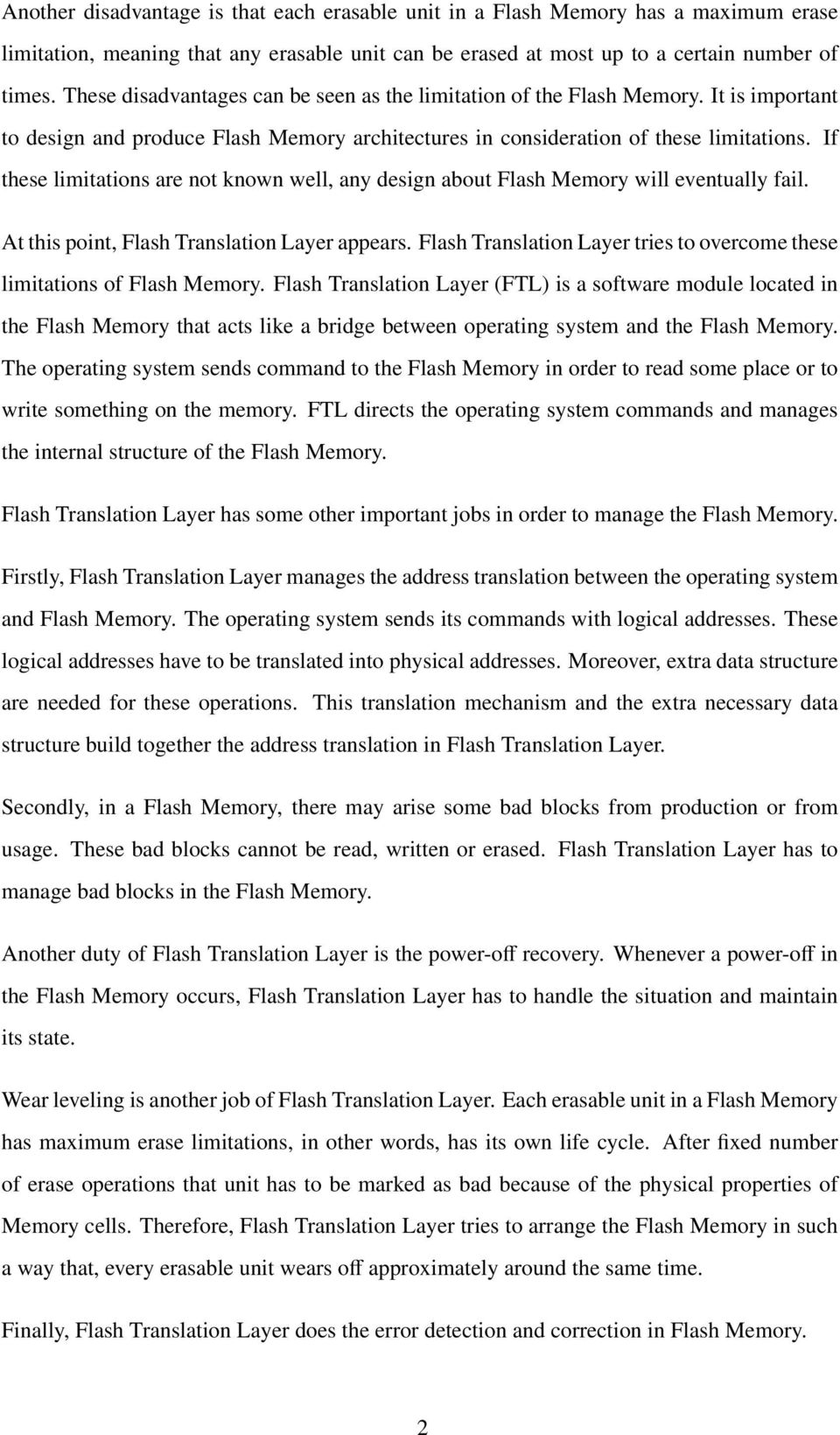 If these limitations are not known well, any design about Flash Memory will eventually fail. At this point, Flash Translation Layer appears.