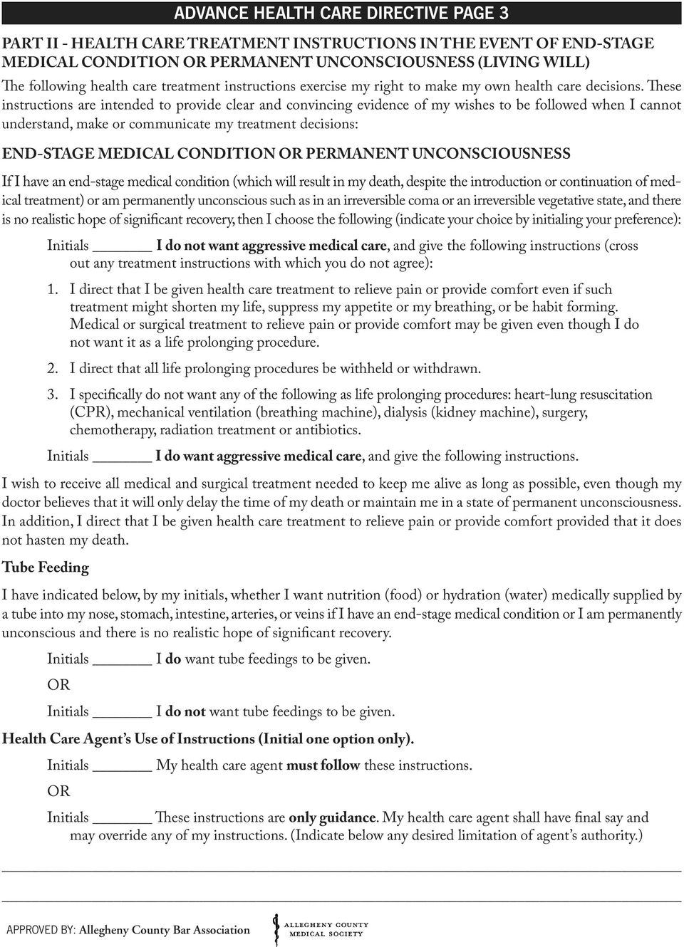 These instructions are intended to provide clear and convincing evidence of my wishes to be followed when I cannot understand, make or communicate my treatment decisions: END-STAGE MEDICAL CONDITION