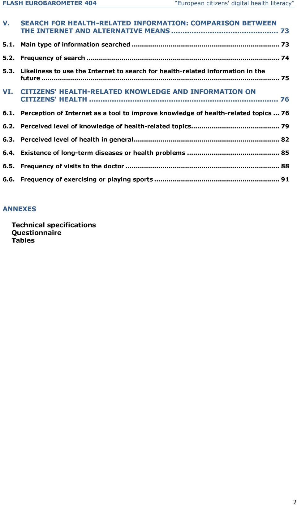Perception of Internet as a tool to improve knowledge of health-related topics... 76 6.2. Perceived level of knowledge of health-related topics... 79 6.3. Perceived level of health in general... 82 6.