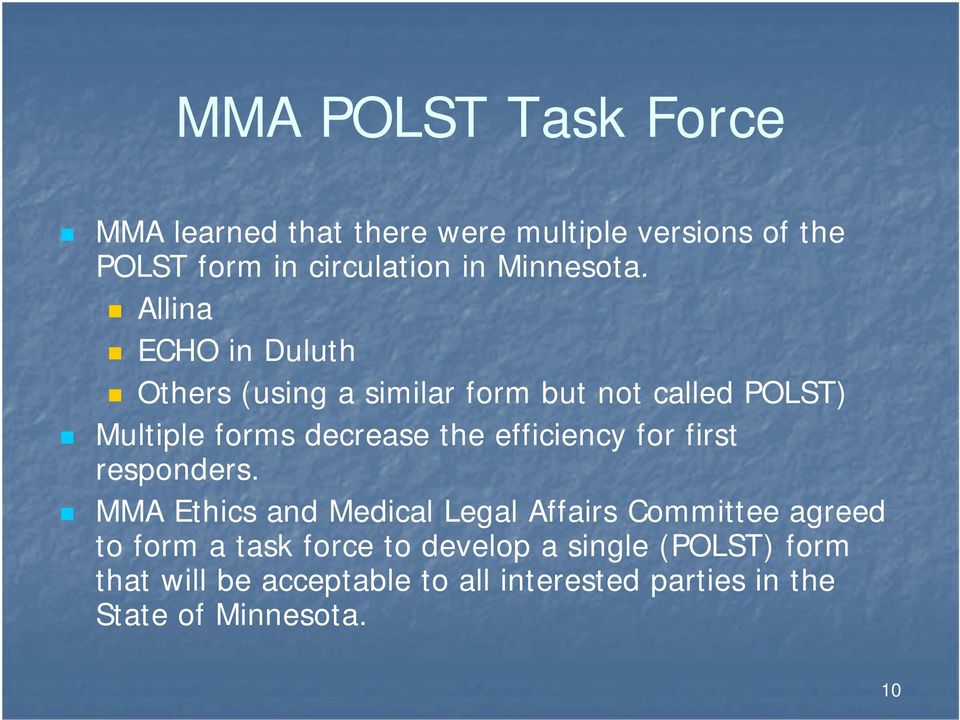Allina ECHO in Duluth Others (using a similar form but not called POLST) Multiple forms decrease the