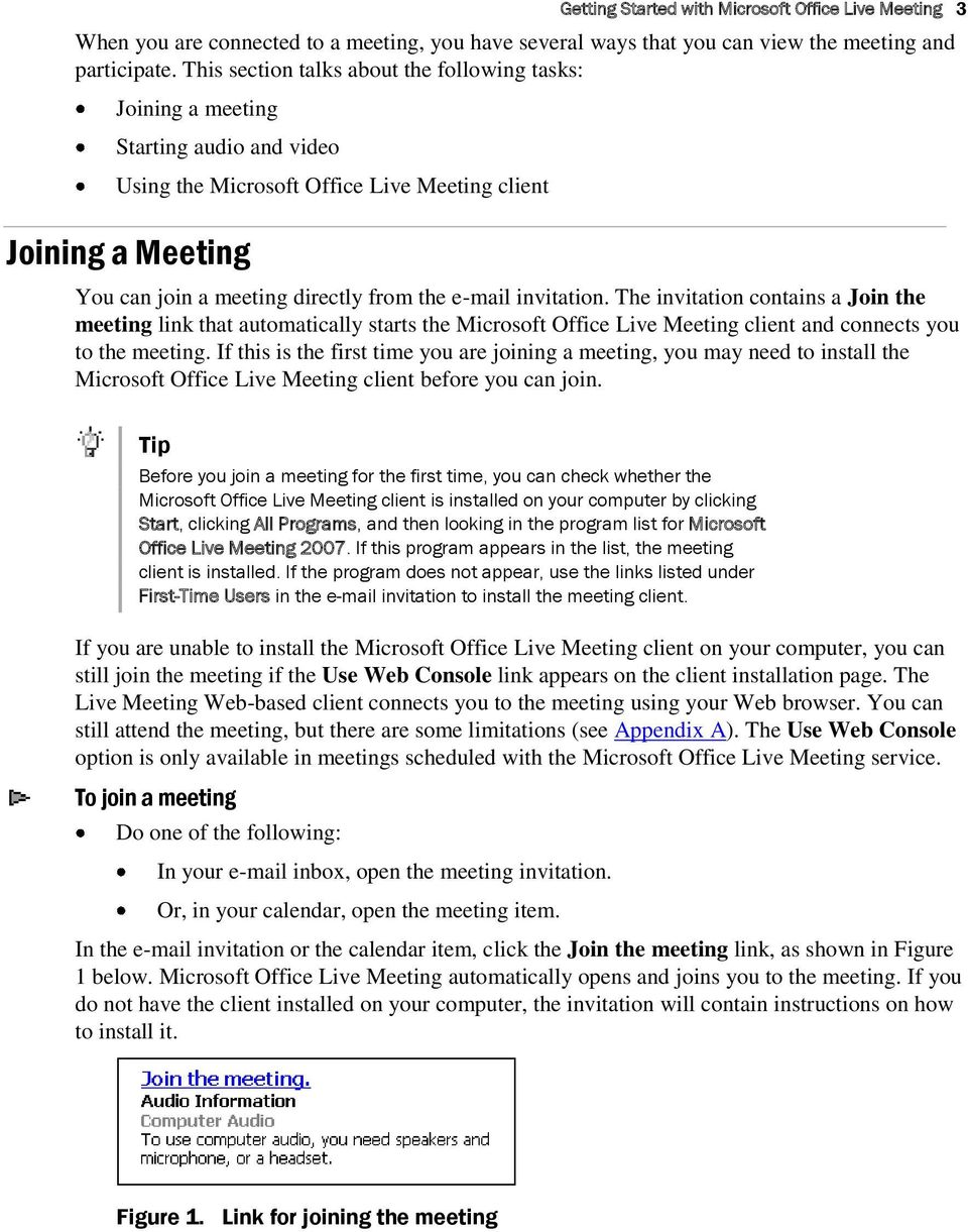 e-mail invitation. The invitation contains a Join the meeting link that automatically starts the Microsoft Office Live Meeting client and connects you to the meeting.