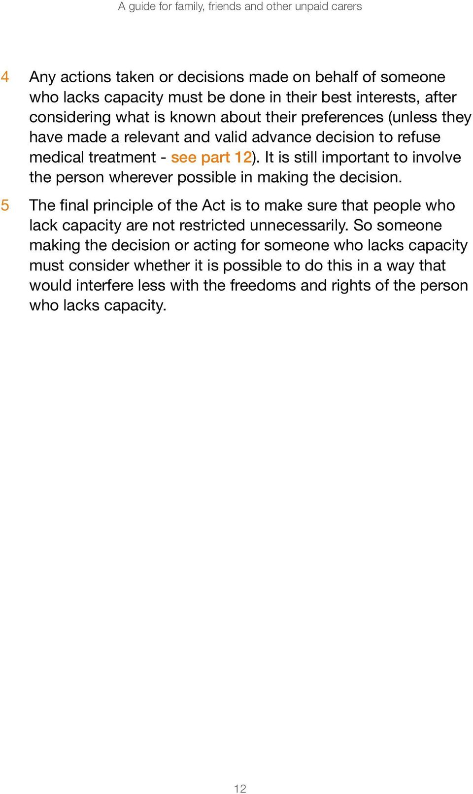 It is still important to involve the person wherever possible in making the decision.