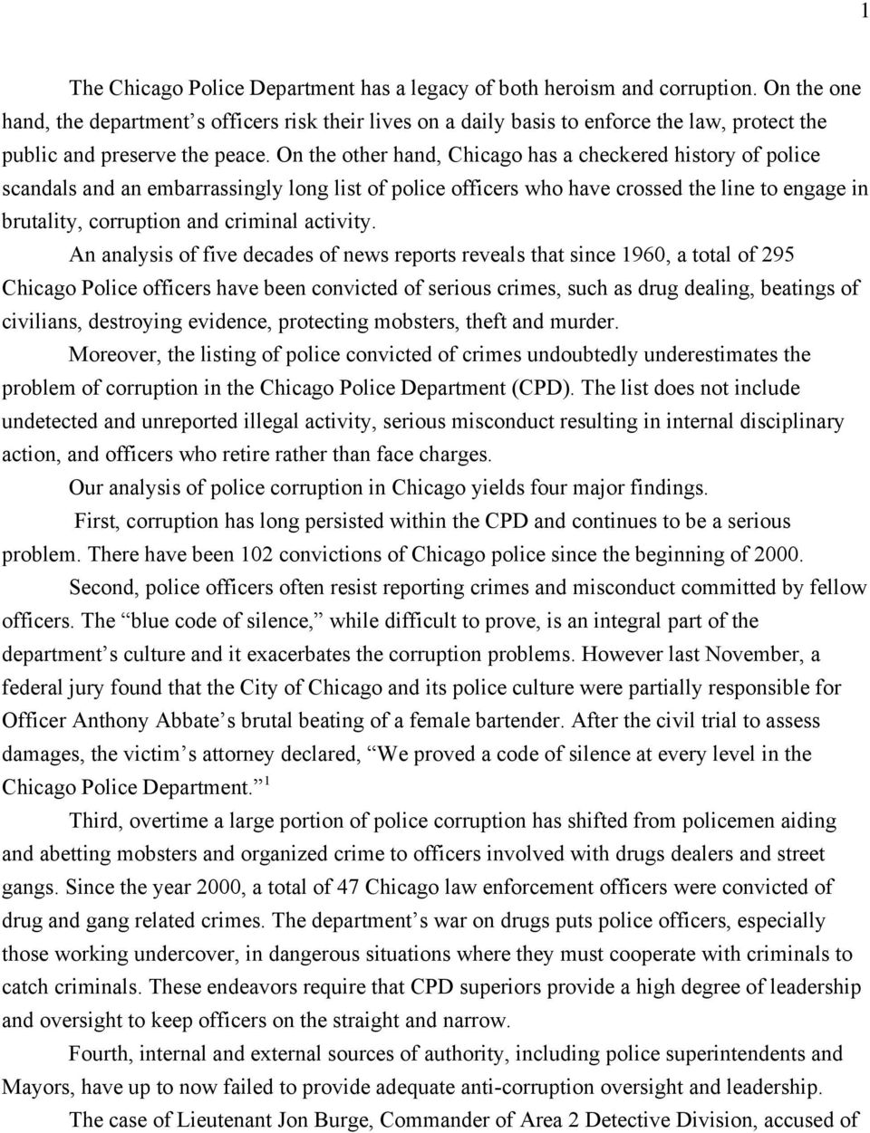 On the other hand, Chicago has a checkered history of police scandals and an embarrassingly long list of police officers who have crossed the line to engage in brutality, corruption and criminal