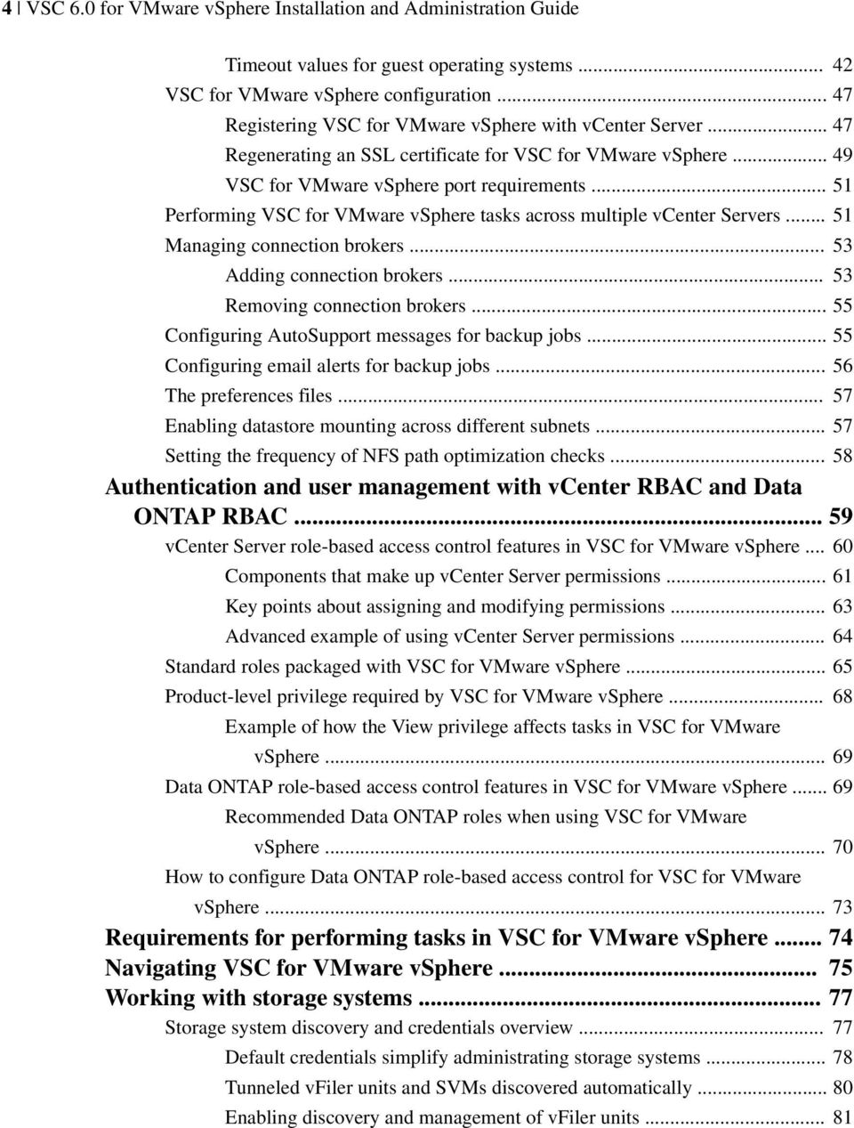 .. 51 Performing VSC for VMware vsphere tasks across multiple vcenter Servers... 51 Managing connection brokers... 53 Adding connection brokers... 53 Removing connection brokers.