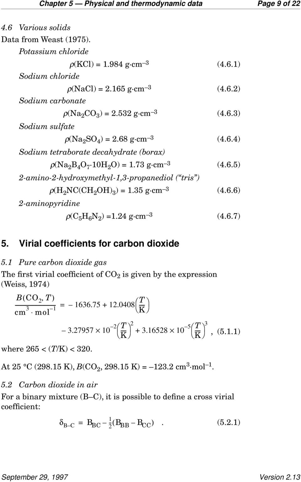 35 g cm 3 (4.6.6) 2-aminopyridine ρ(c 5 H 6 N 2 ) =1.24 g cm 3 (4.6.7) 5. Virial coefficients for carbon dioxide 5.