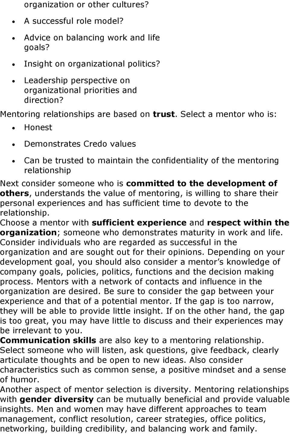 Select a mentor who is: Honest Demonstrates Credo values Can be trusted to maintain the confidentiality of the mentoring relationship Next consider someone who is committed to the development of