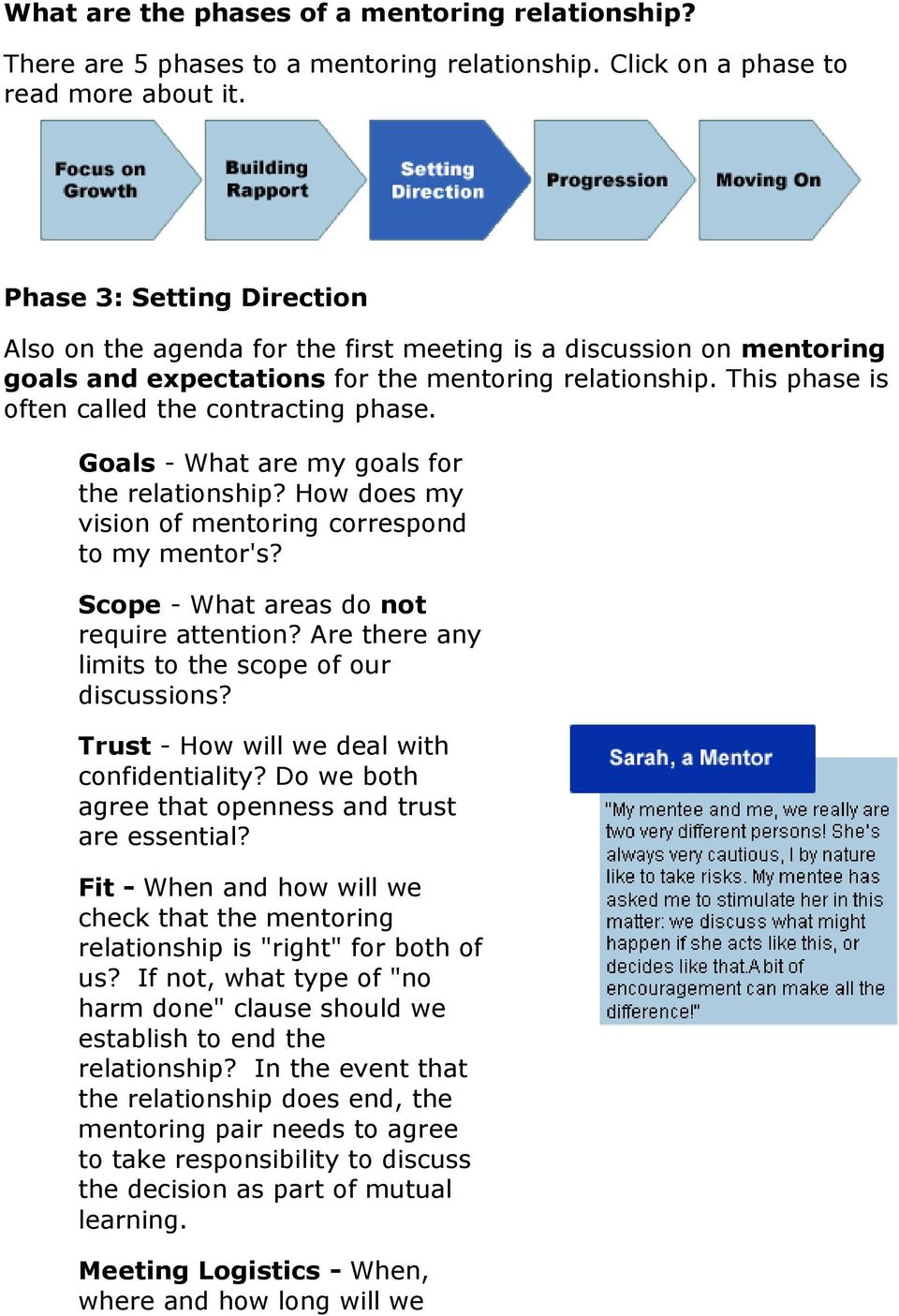 This phase is often called the contracting phase. Goals - What are my goals for the relationship? How does my vision of mentoring correspond to my mentor's?