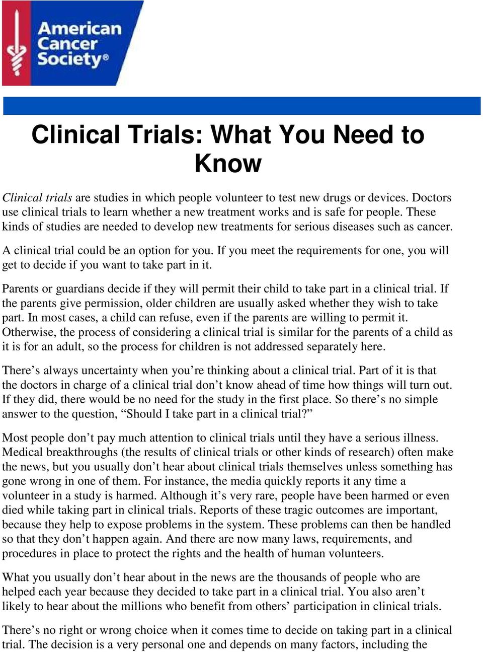 A clinical trial could be an option for you. If you meet the requirements for one, you will get to decide if you want to take part in it.
