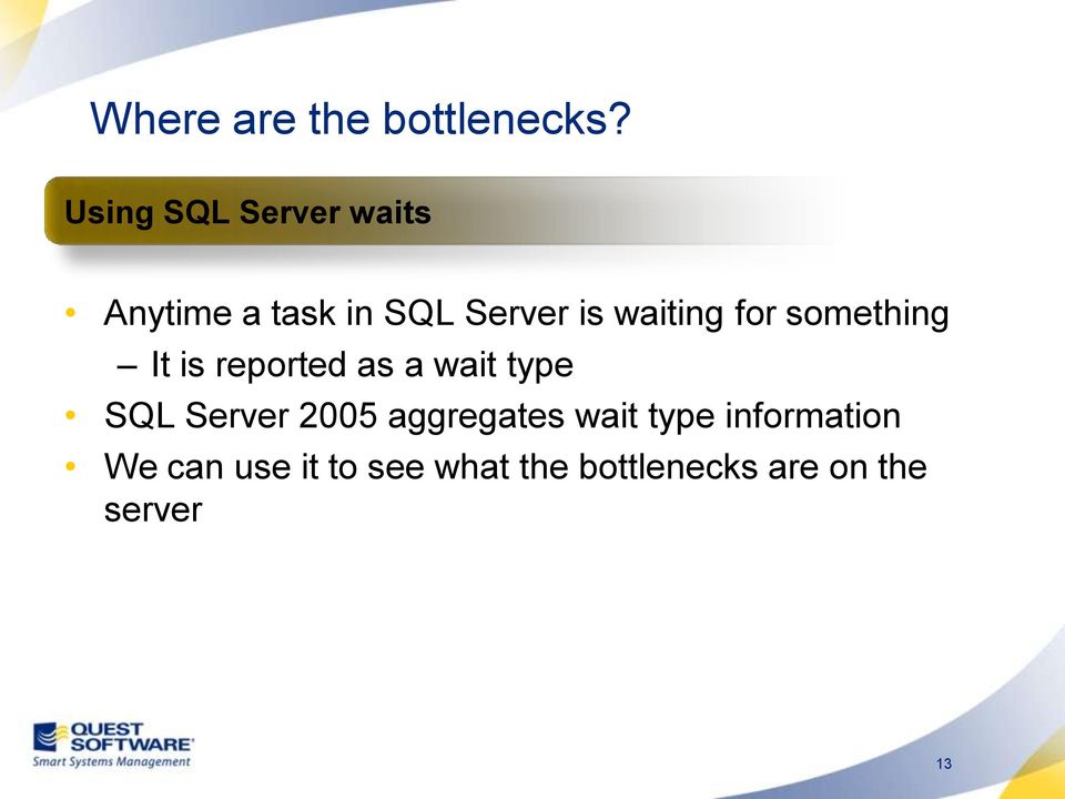 waiting for something It is reported as a wait type SQL