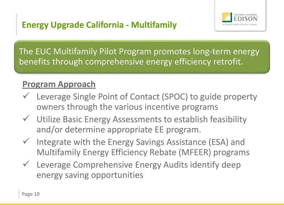 Program Approach Leverage Single Point of Contact (SPOC) to guide property owners through the various incentive programs Utilize Basic Energy